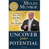 Uncover Your Potential by Myles Munroe